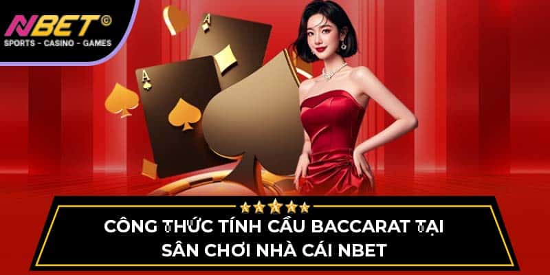Công Thức Tính Cầu Baccarat Tại Sân Chơi Nhà Cái NBET 2 Công Thức Tính Cầu Baccarat Tại Sân Chơi Nhà Cái NBET
