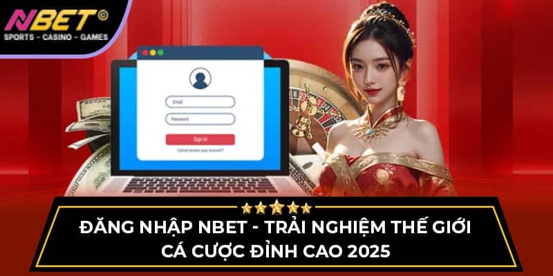 Đăng Nhập NBET - Trải Nghiệm Thế Giới Cá Cược Đỉnh Cao 2025 1 Đăng Nhập NBET - Trải Nghiệm Thế Giới Cá Cược Đỉnh Cao