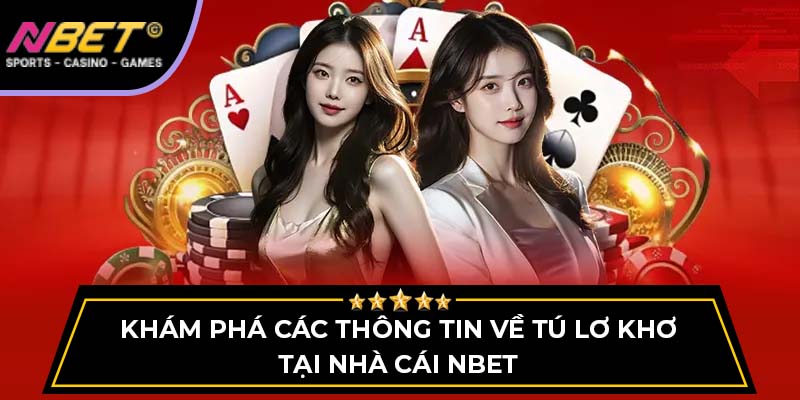 Khám Phá Các Thông Tin Về Tú Lơ Khơ Tại Nhà Cái NBET 1 Khám Phá Các Thông Tin Về Tú Lơ Khơ Tại Nhà Cái NBET