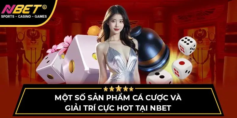 NBET Jtqf - Nhà Cái Bảo Mật Top 1 Server Tốc Độ Cao 2025 12 Một số sản phẩm cá cược và giải trí cực hot tại NBET